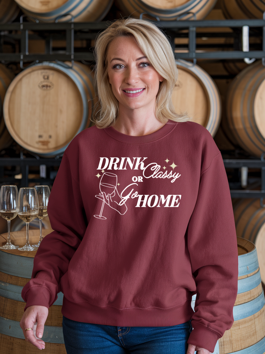 Drink Classy or Go Home – Elegant Wine Lover Unisex Sweatshirt